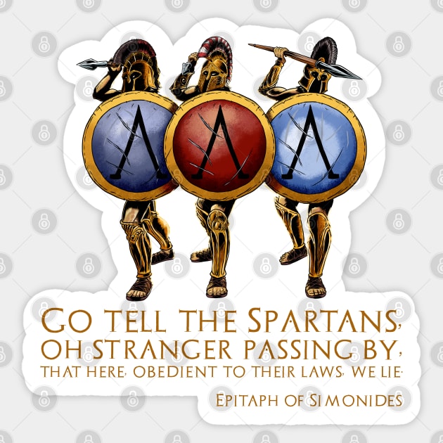 Go tell the Spartans, oh stranger passing by, that here, obedient to their laws, we lie. - Epitaph of Simonides Sticker by Styr Designs